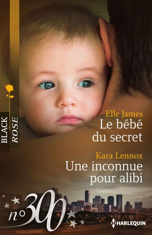 Couverture ebook de Le bébé du secret - Une inconnue pour alibi, de Elle James, Kara Lennox