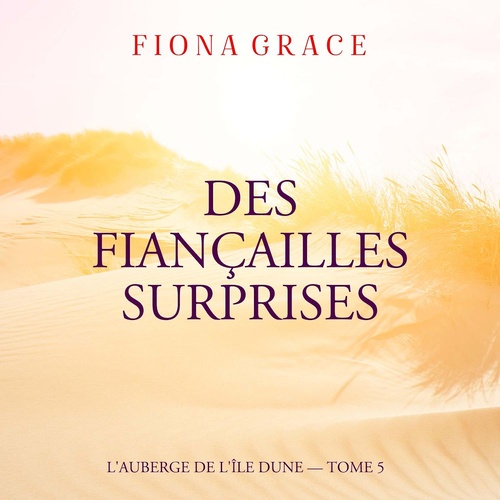 Couverture audiobook de Des Fiançailles Surprises (L'auberge de l'île Dune - Tome 5), de Fiona Grace