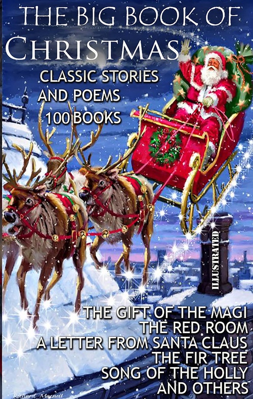 Couverture ebook de The Big Book of Christmas. Classic Stories and Poems. (100 Books), de Henry Wads, L. Frank Baum, L.M. Montgomery, Leo Tolstoy, Louisa May Alcott, Mark Twain, Charles Dickens, G.K. Chesterton