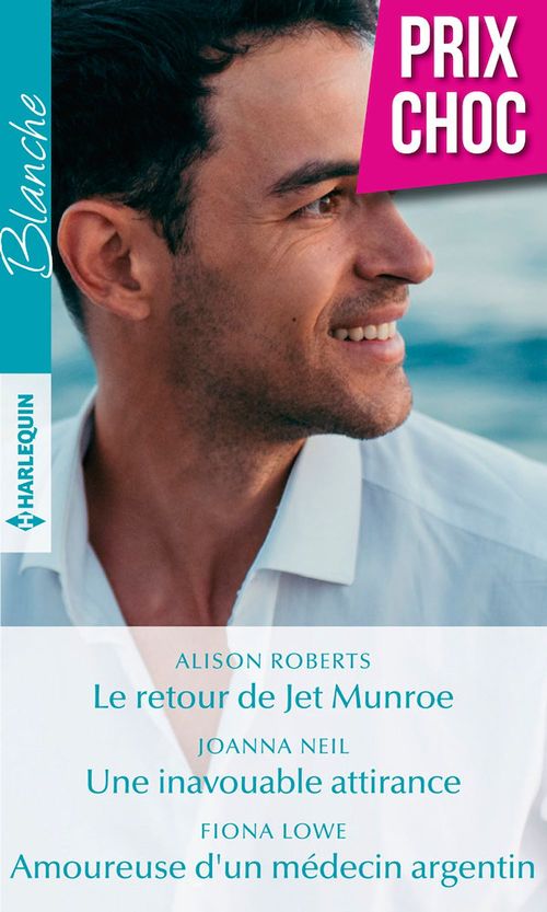 Couverture ebook de Le retour de Jet Munroe - Une inavouable attirance - Amoureuse d'un médecin argentin, de Roberts/Neil/Lowe