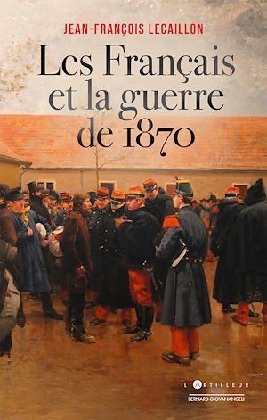Couverture ebook de Les Français et la guerre de 1870, de Jean-François Lecaillon