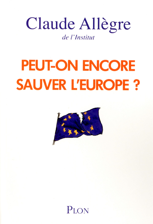 ebook cover of Peut-on encore sauver l'Europe ?, by Claude Allègre
