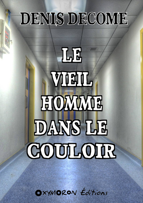 Couverture ebook de Le vieil homme dans le couloir, de Denis Decome