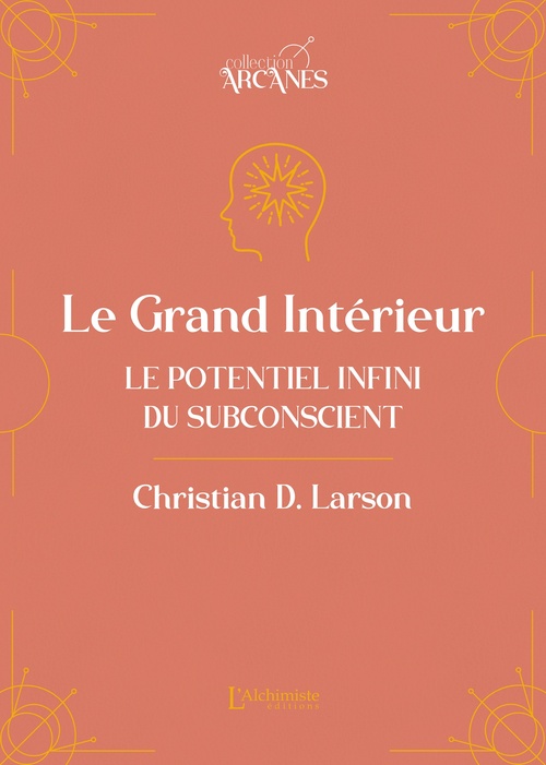 ebook cover of Le Grand Intérieur - Le potentiel infini du subconscient, by Lionel Cruzille (trad.), Christian D. Larson