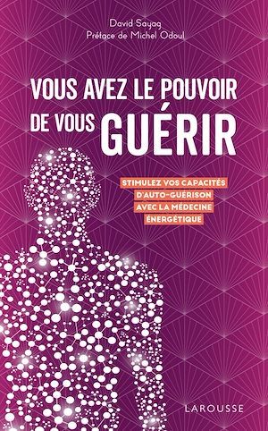 Couverture ebook de Vous avez le pouvoir de vous guérir, de David Sayag