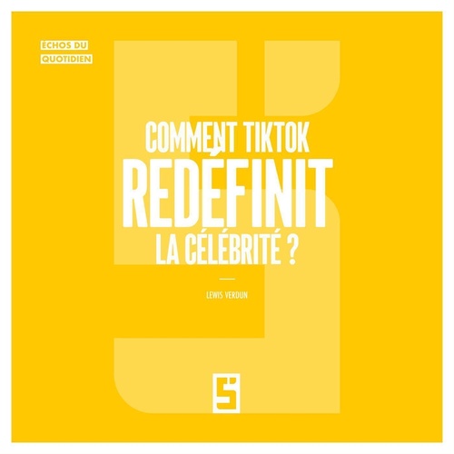 Couverture ebook de Comment TikTok redéfinit la célébrité ?, de Lewis Verdun