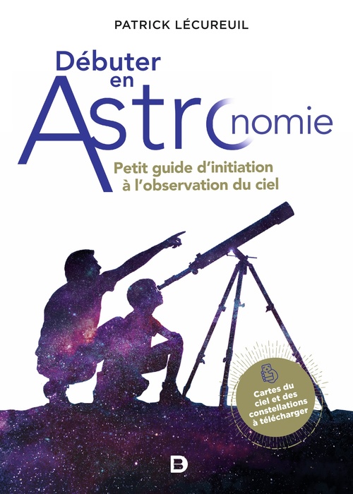 Couverture ebook de Débuter en astronomie : Petit guide d'initiation à l'observation du ciel, de Patrick Lécureuil