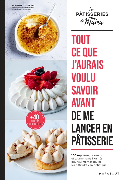 ebook cover of Tout ce que j'aurais voulu savoir avant de me lancer en pâtisserie, by Marine Guerna, Les pâtisseries de Mama