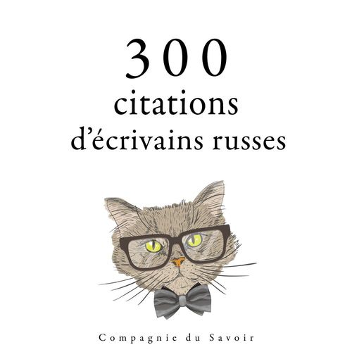audiobook cover of 300 citations d'écrivains russes, by Anton Tchekhov, Fiodor Dostoievski, Leon Tolstoi