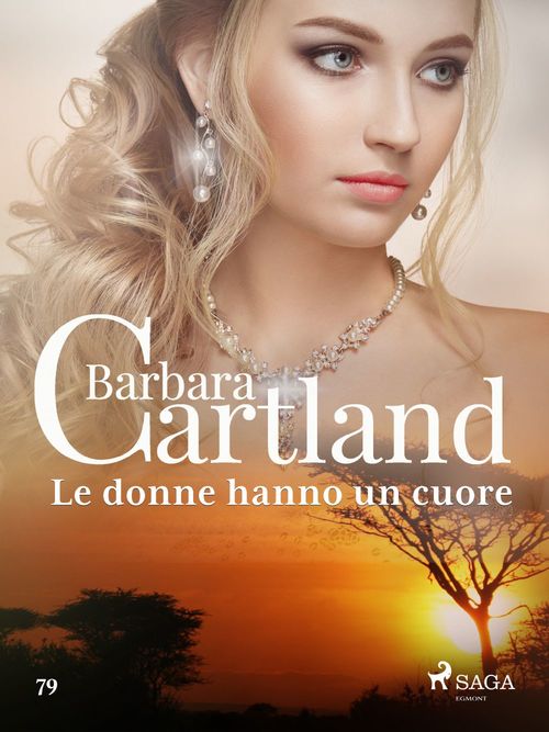 Couverture ebook de Le donne hanno un cuore (La collezione eterna di Barbara Cartland 79), de Barbara Cartland