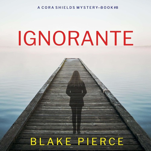 Couverture audiobook de Ignorante (Un thriller de Cora Shields - tome 8), de Blake Pierce