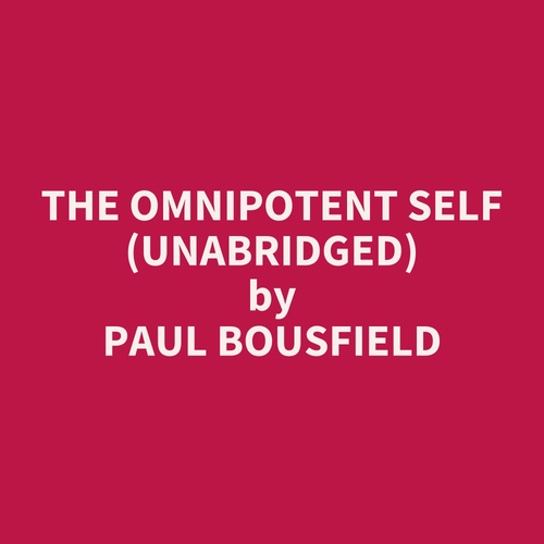 Couverture audiobook de The Omnipotent Self (UNABRIDGED), de Paul Bousfield