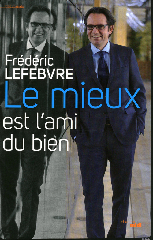 Couverture ebook de Le mieux est l'ami du bien, de Frédéric Lefebvre