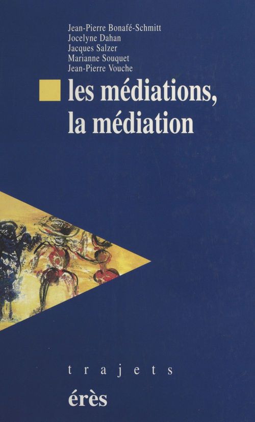 ebook cover of Les Médiations, la médiation, by Jocelyne Dahan, Jean-Pierre Bonnafe-Schmitt, Jacques Salzer