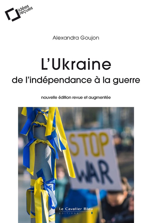 ebook cover of L'Ukraine : de l'indépendance à la guerre, by Alexandra Goujon