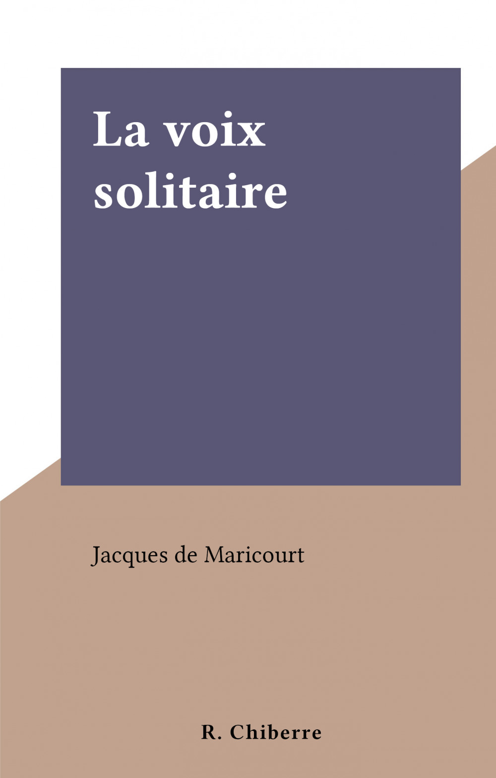 Couverture ebook de La voix solitaire, de Jacques De Maricourt