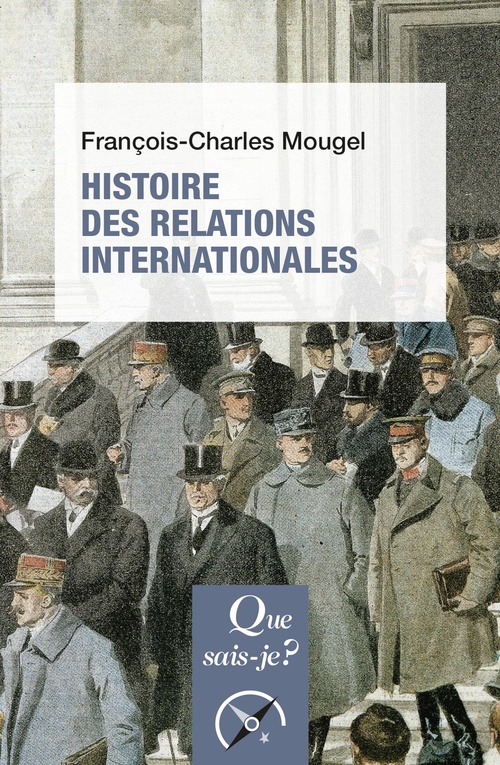 Couverture ebook de Histoire des relations internationales, de 1815 à nos jours, de François-Charles Mougel