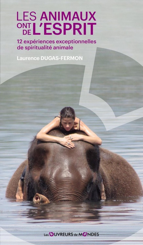 Couverture ebook de Les animaux ont de l'esprit - 12 expériences exceptionnelles de spiritualité animale, de Laurence Dugas-Fermon