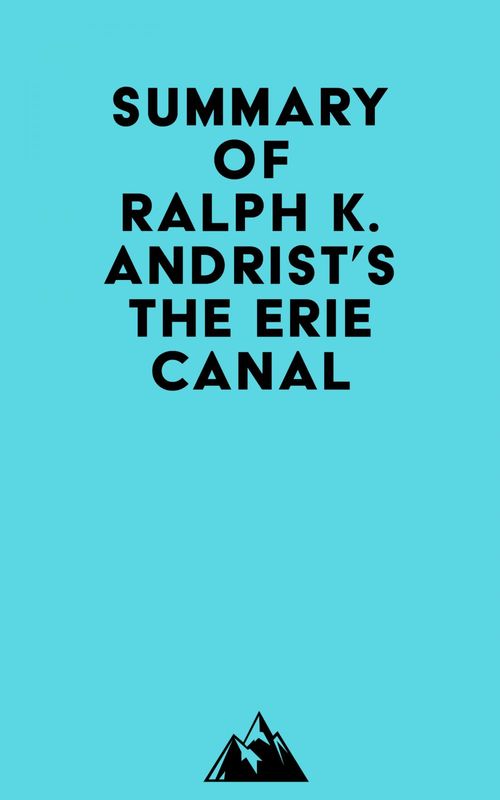 Couverture ebook de Summary of Ralph K. Andrist's The Erie Canal, de Everest Media