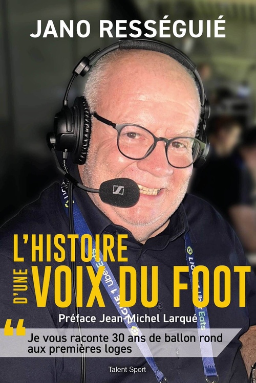 Couverture ebook de Jano Rességuié, L'histoire d'une voix du foot, de Jano Rességuié