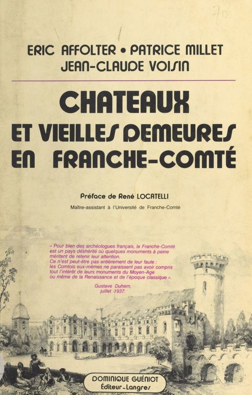 Couverture ebook de Châteaux et vieilles demeures en Franche-Comté, de Eric Affolter, Jean-Claude Voisin, Patrice Millet