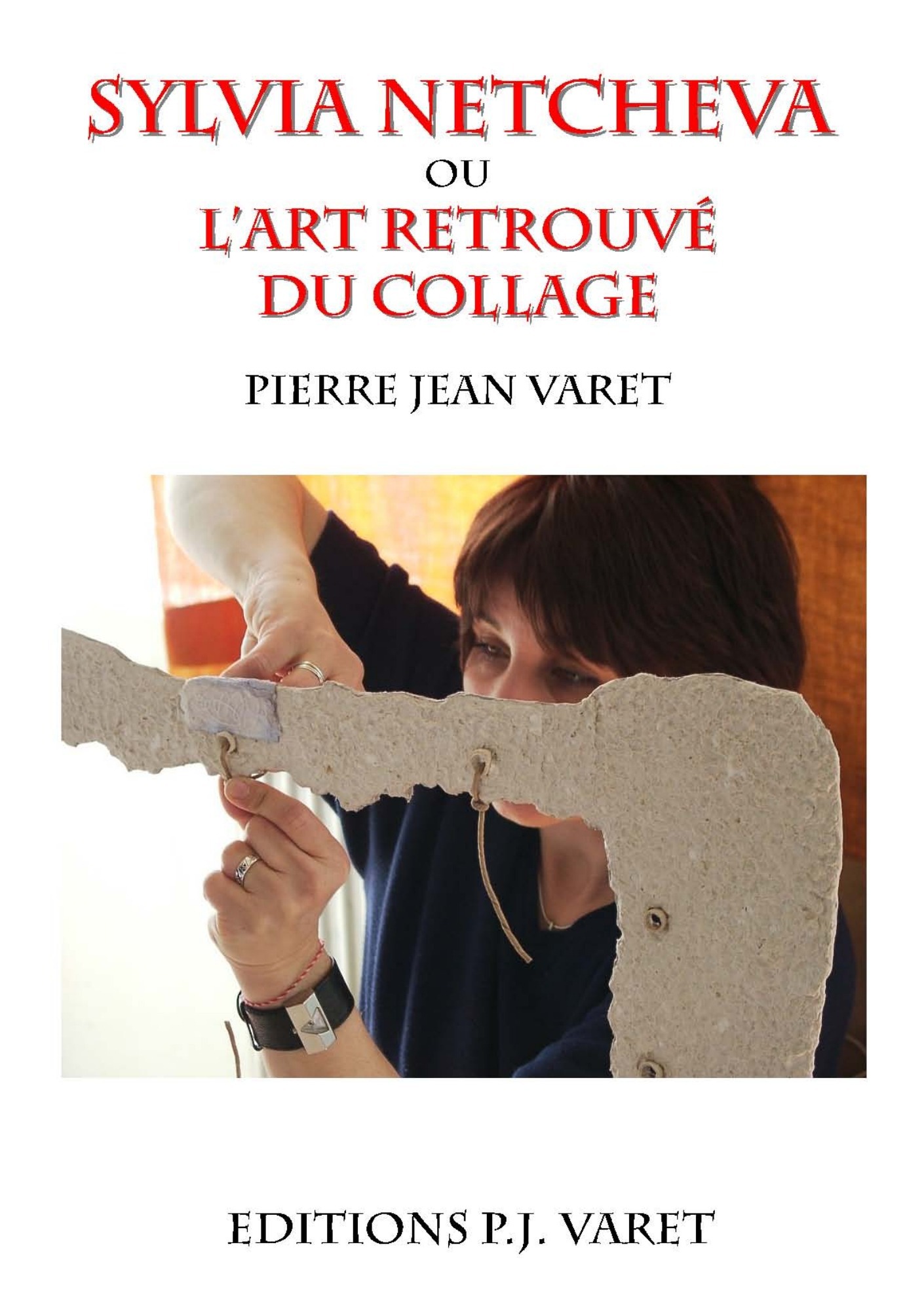 Couverture ebook de Sylvia Netcheva ou l'art retrouvé du collage, de Pierre Jean Varet