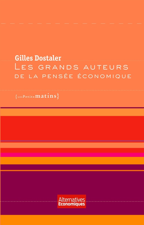 ebook cover of Les Grands auteurs de la pensée économique, by Gilles Dostaler