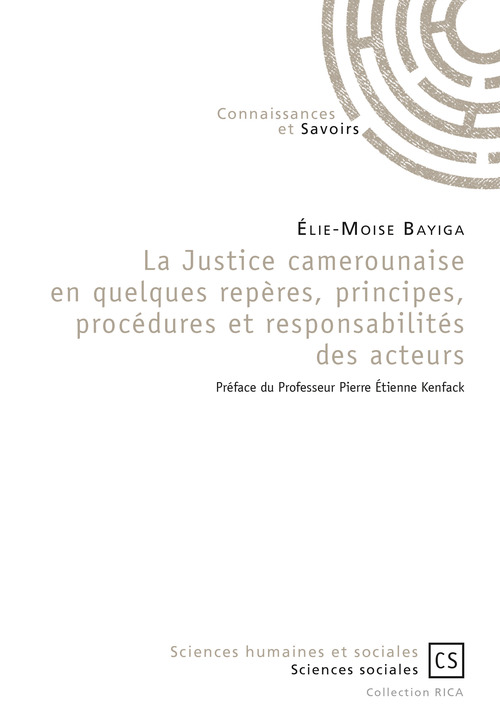 Couverture ebook de La Justice camerounaise en quelques repères, principes, procédures et responsabilités des acteurs, de Elie-moise Bayiga