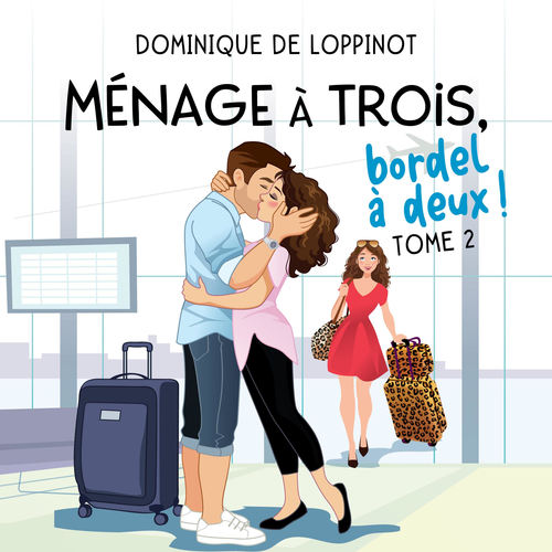 audiobook cover of Ménage à trois, bordel à deux! Tome 2, by De Loppinot Dominiqu
