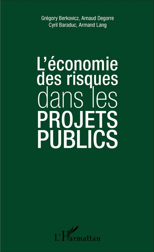 Couverture ebook de L'économie des risques dans les projets publics, de Armand Lang, Arnaud Degorre, Cyril Baraduc, Gregory Berkovicz