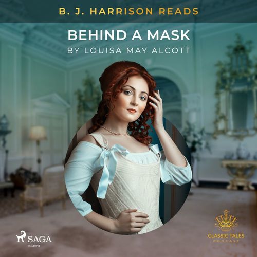 audiobook cover of B. J. Harrison Reads Behind a Mask, by Louisa May Alcott