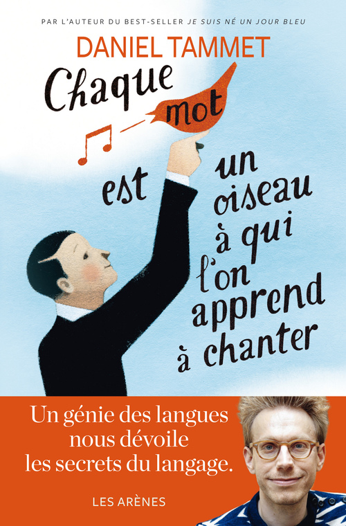 Couverture ebook de Chaque mot est un oiseau à qui l'on apprend à chanter, de Daniel Tammet