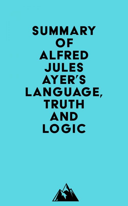 Couverture ebook de Summary of Alfred Jules Ayer's Language, Truth and Logic, de Everest Media