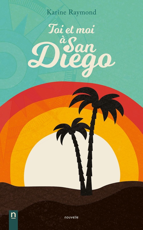 Couverture ebook de Toi et moi à San Diego, de Karine Raymond