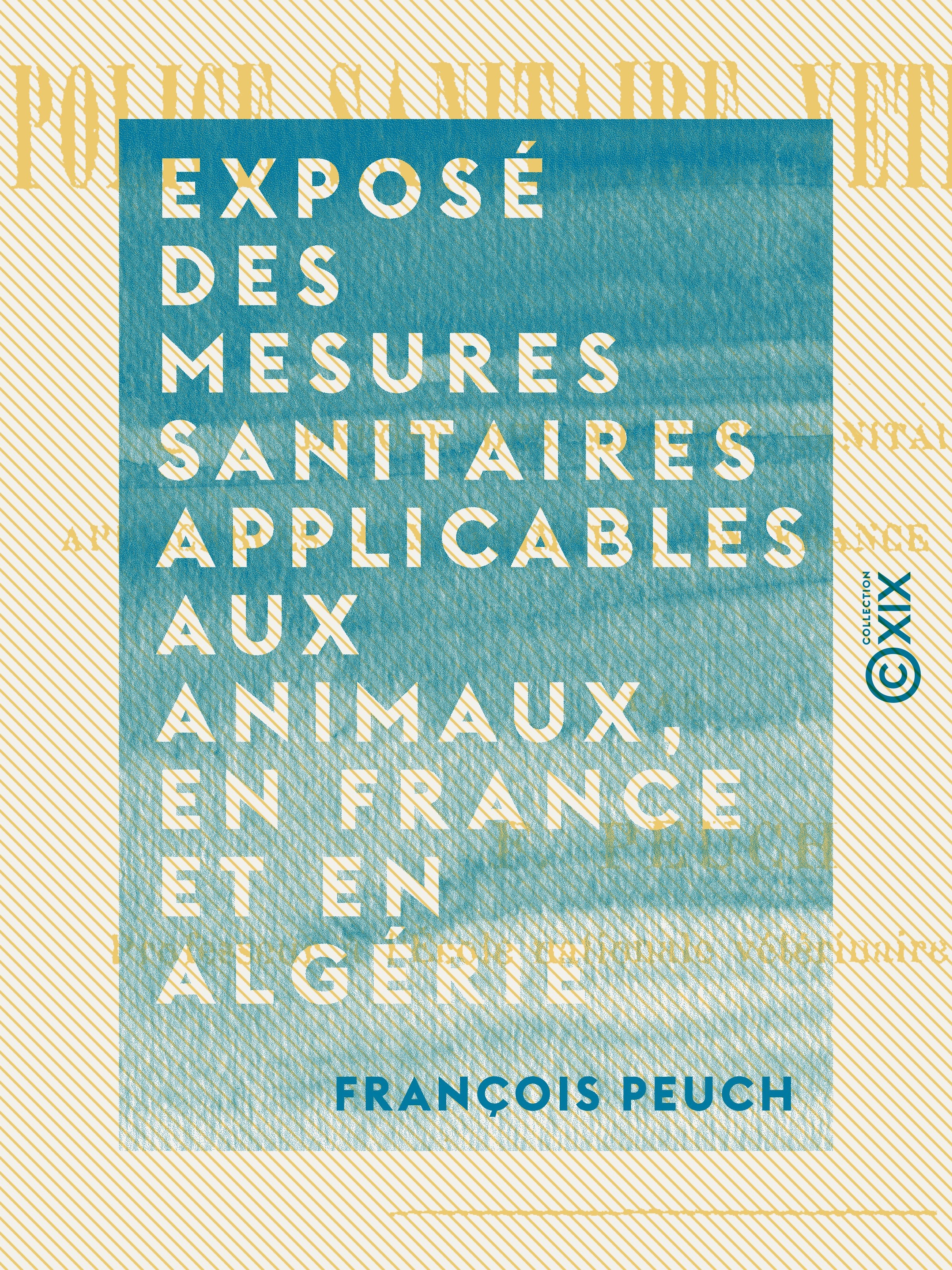 Couverture ebook de Exposé des mesures sanitaires applicables aux animaux, en France et en Algérie, de Francois Peuch