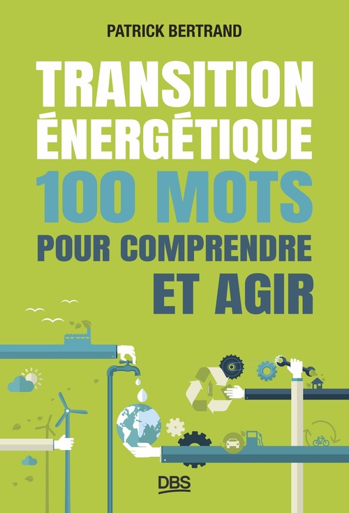Couverture ebook de Transition énergétique : 100 mots pour comprendre et agir, de Patrick Bertrand
