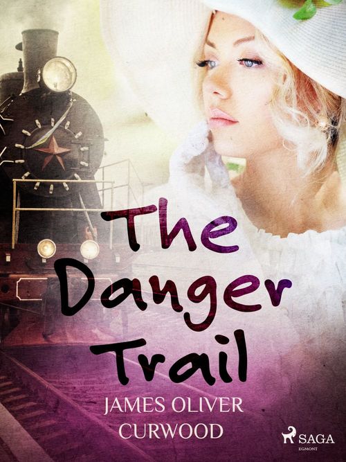 ebook cover of The Danger Trail, by James Oliver Curwood