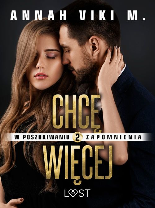Couverture ebook de W poszukiwaniu zapomnienia 2: Chce wiecej - opowiadanie erotyczne, de Annah Viki M.