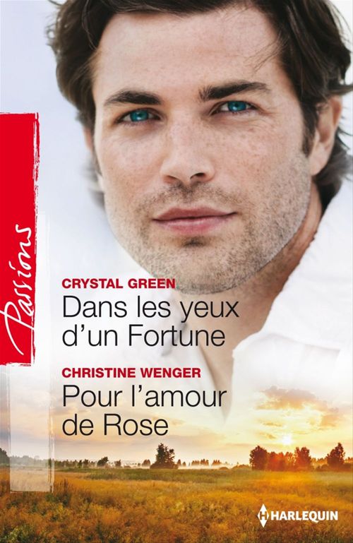 Couverture ebook de Dans les yeux d'un Fortune - Pour l'amour de Rose, de Crystal Green, Christine Wenger