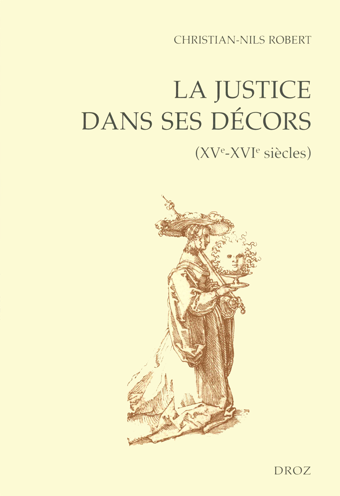 ebook cover of La Justice dans ses décors (XVe-XVIe siècles), by Christian-Nils Robert
