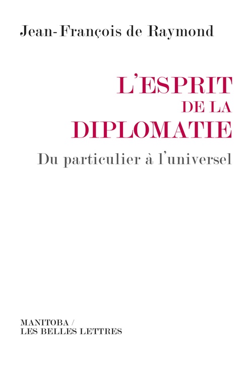 Couverture ebook de L'Esprit de la diplomatie, de Jean-François de Raymond