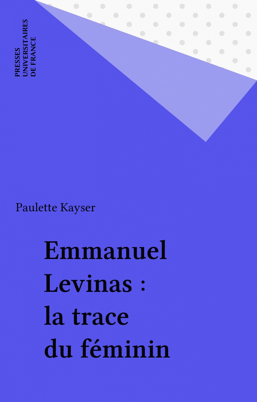 Couverture ebook de Emmanuel Levinas : la trace du féminin, de Kayser P.