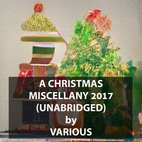 Couverture audiobook de A Christmas Miscellany 2017  (UNABRIDGED), de Various Various