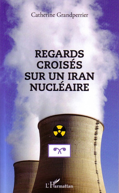 Couverture ebook de Regards croisés sur un Iran nucléaire, de Catherine Grandperrier