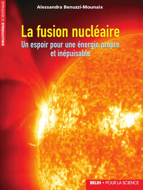 Couverture ebook de La fusion nucléaire : Un espoir pour une énergie propre et inépuisable, de Alessandra Benuzzi-mounaix