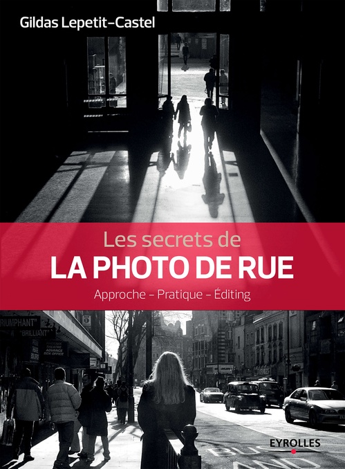 ebook cover of Les secrets de la photo de rue, by Gildas Lepetit-Castel
