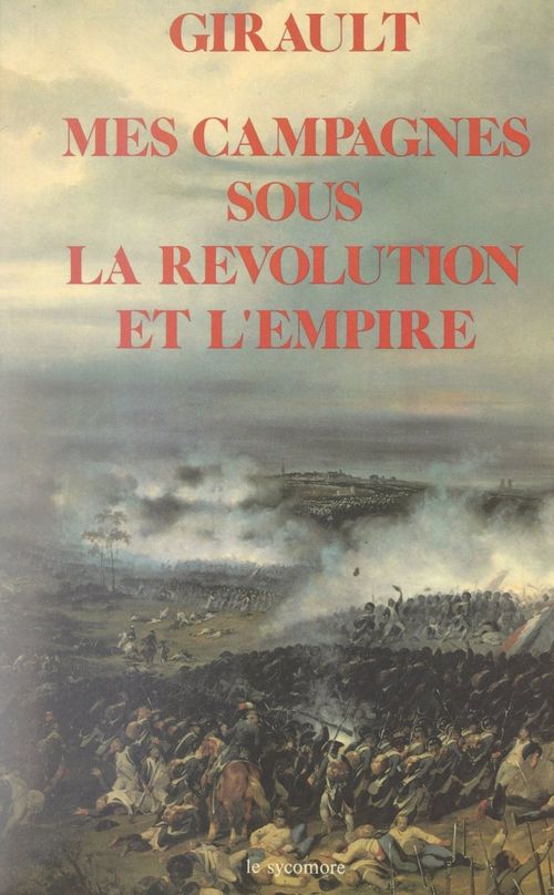 ebook cover of Mes campagnes sous la Révolution et l'Empire, by Philippe-Rene Girault