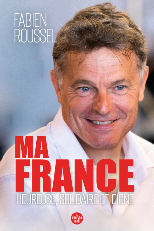 Couverture ebook de Ma France - Heureuse, solidaire et digne, de Fabien Roussel
