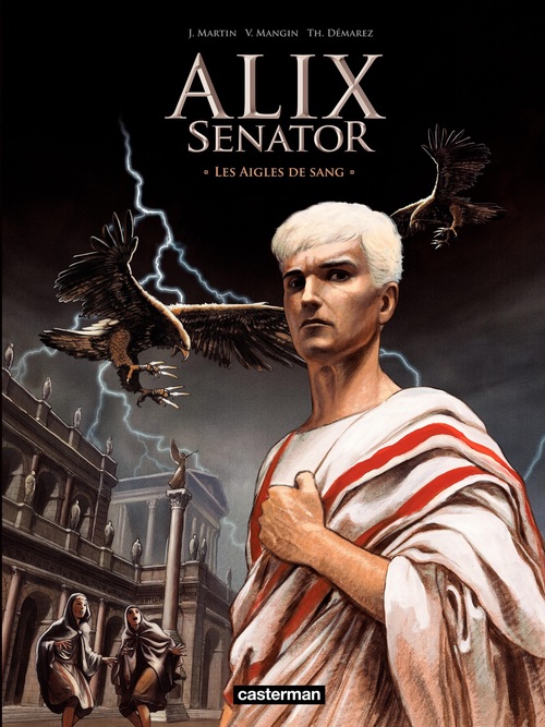 Couverture ebook de Alix Senator (Tome 1) - Les Aigles de sang, de Valérie Mangin, Thierry Démarez, Jacques Martin