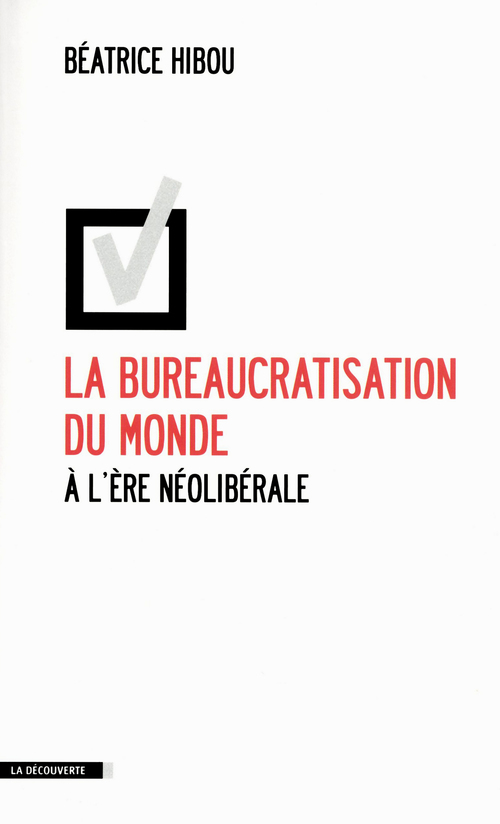 Couverture ebook de La bureaucratisation du monde à l'ère néolibérale, de Béatrice Hibou
